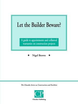 Let the Builder Beware?: A Guide to Appointments and Collateral Warranties on Construction Projects