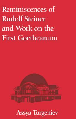 Reminiscences of Rudolf Steiner: And Work on the First Goetheanum