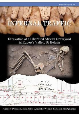 Infernal Traffic: Excavation of a Liberated African Graveyard in Rupert's Valley, St Helena