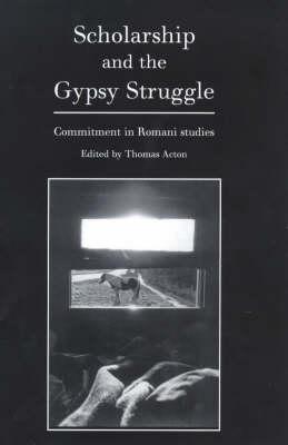 Scholarship and the Gypsy Struggle: Commitment in Romani Studies