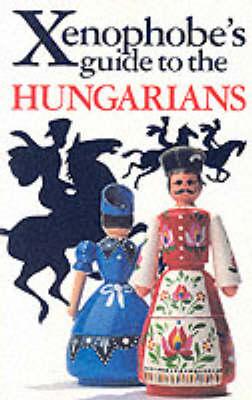 The Xenophobe's Guide to the Hungarians