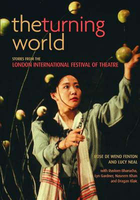 The Turning World: Stories from the London International Festival of Theatre
