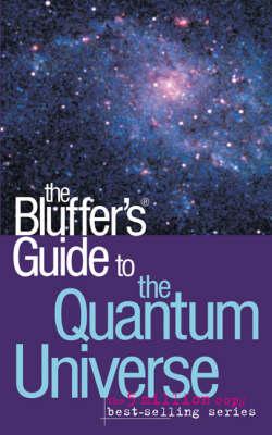 The Bluffer's Guide to the Quantum Universe