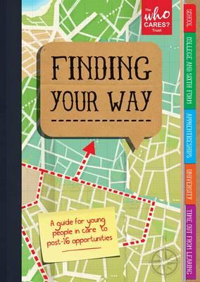 Finding Your Way: A Guide for Young People in Care to Post- 16 Opportunities