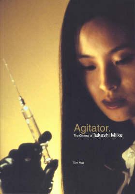 Agitator: The Cinema of Takashi Miike