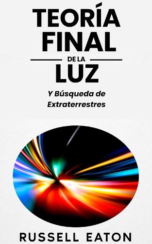 Teoria Final de la Luz: Y Busqueda de Extraterrestres