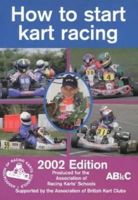 How to Start Kart Racing: Produced for the Association of Racing Karts' Schools