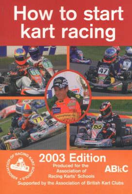 How to Start Kart Racing: Produced for the Association of Racing Karts' Schools