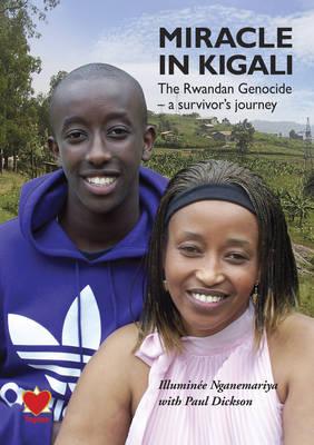 Miracle in Kigali: The Rwandan Genocide - a Survivor's Journey