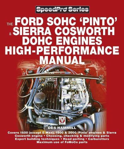 The Ford Sohc Pinto & Sierra Cosworth Dohc Engines High-Performance Manual: For Road & Track