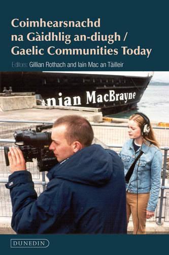 Gaelic Communities Today: Coimhearsnachd na Gaidhlig an-Diugh