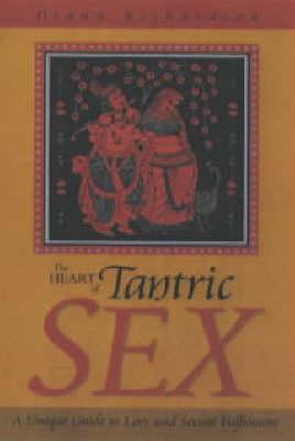 Heart of Tantric Sex – A Unique Guide to Love and Sexual Fulfilment