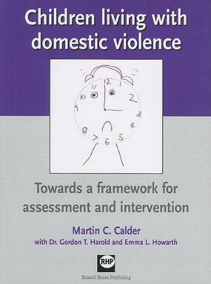Children Living with Domestic Violence: Towards a Framework for Assessment and Intervention
