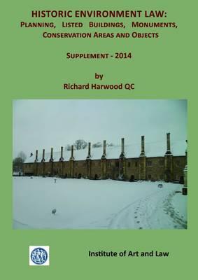 Historic Environment Law: Planning, Listed Buildings, Monuments, Conservation Areas and Objects, Supplement 2014