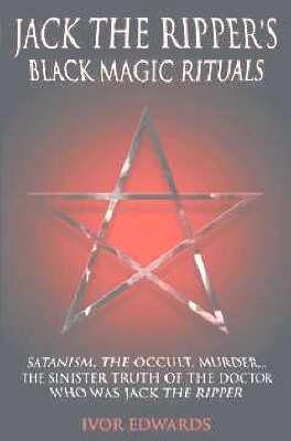 Jack the Ripper's Black Magic Rituals