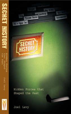 Secret History: Hidden Forces That Shaped the Past