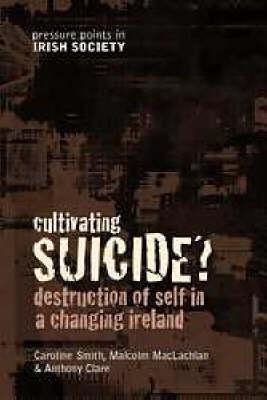 Cultivating Suicide?: Youth Suicide in a Changing Ireland