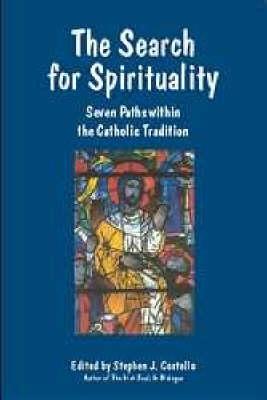 The Search for Spirituality: Seven Paths within the Catholic Tradition