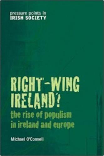 Right-wing Ireland?: The Rise of Populism in Ireland and Europe
