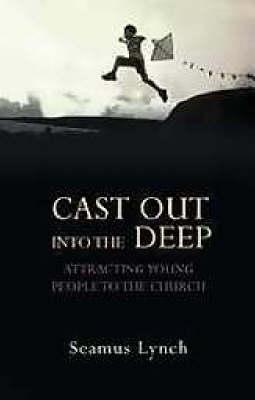 Cast Out into the Deep: Attracting Young People to the Church