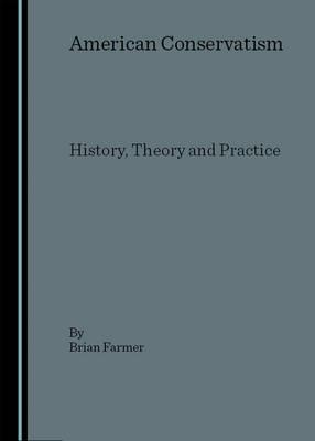American Conservatism: History, Theory and Practice