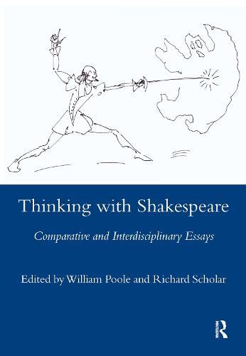 Thinking with Shakespeare: Comparative and Interdisciplinary Essays