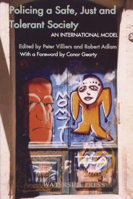 Policing a Safe, Just and Tolerant Society: An International Model for Policing