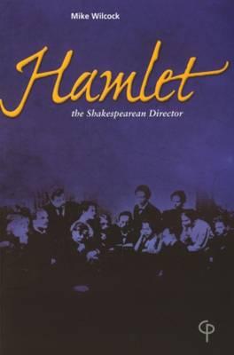 ""Hamlet"": The Shakespearean Director