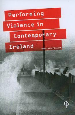 The Performance of Violence in Contemporary Ireland
