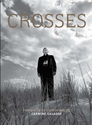 Carmine Galasso: Crosses: Portraits of Clergy Abuse