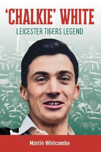 Chalkie White: Leicester Tigers Legend