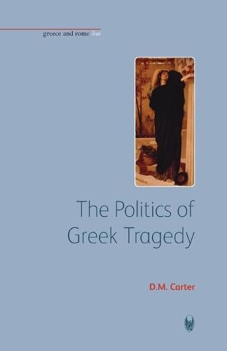 The Politics of Greek Tragedy