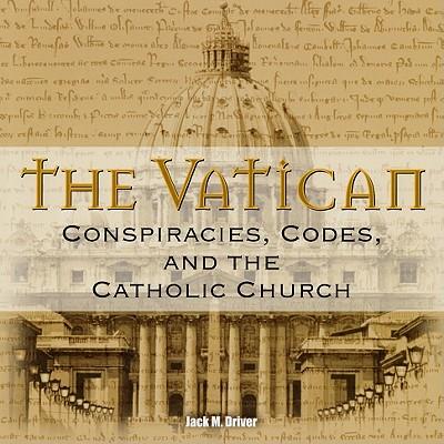 The Vatican: Conspiracies, Codes, and the Catholic Church