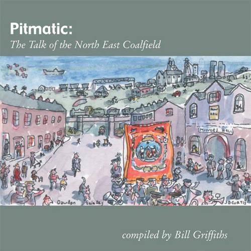 Pitmatic: Talk of the North East Coal Field