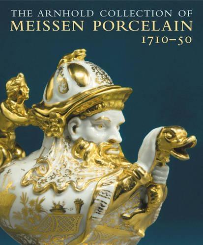 Arnhold Collection of Meissen Porcelain, The: 1710-50