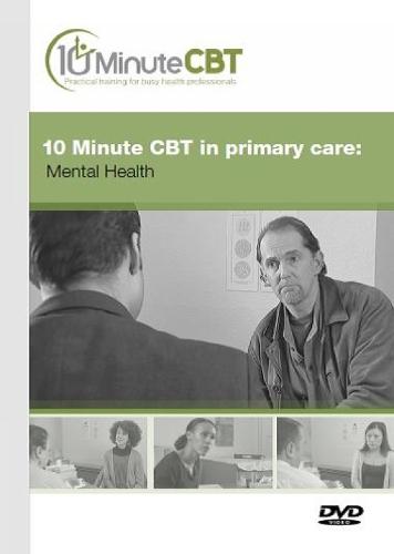 10 Minute CBT in Primary Care: Mental Health
