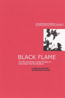 Black Flame: The Revolutionary Class Politics of Anarchism and Syndicalism