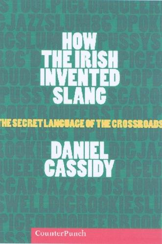 How The Irish Invented Slang: The Secret Language of the Crossroads