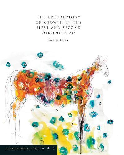 Excavations at Knowth Volume 5: The archaeology of Knowth in the first and second millenia AD