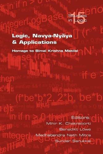 Logic, Navya-Nyaya and Its Applications: Homge to Bimal Krishna Chakraborty