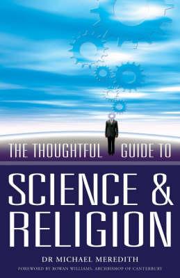 The Thoughtful Guide to Science and Religion: Using Science, Experience and Religion to Discover Your Own Destiny