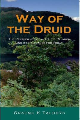 Way of the Druid – The Renaissance of a Celtic Religion and its Relevance for Today
