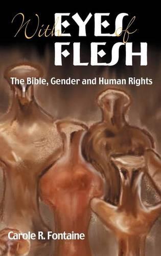 Eyes of Flesh: The Bible, Gender and Human Rights