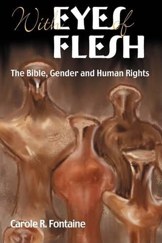 Eyes of Flesh: The Bible, Gender and Human Rights
