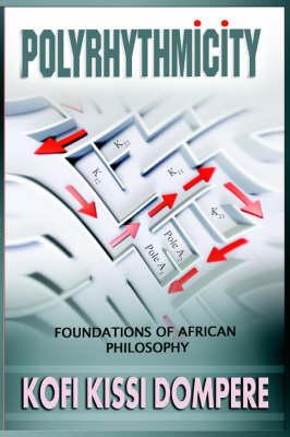 Polyrhythmicity: FOUNDATIONS OF AFRICAN PHILOSOPHY (paperback)