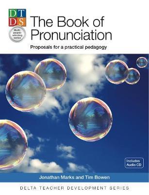 Delta Teacher Development Series: The Pronunciation Book: Proposals for a Practical Pedagogy