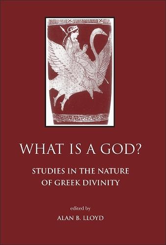 What Is a God?: Studies in the Nature of Greek Divinity