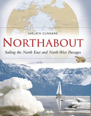 Northabout: Sailing the Northwest and Northeast Passages