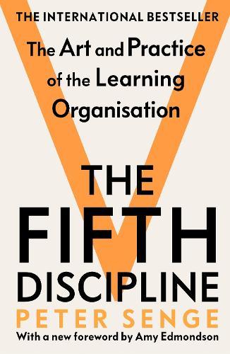 The Fifth Discipline: The art and practice of the learning organization: Second edition
