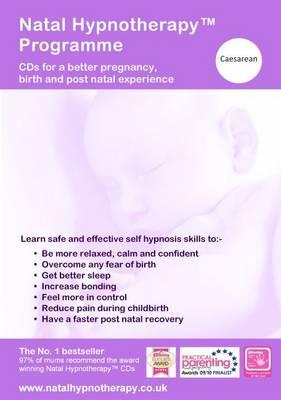 Natal Hypnotherapy Programme (Caesarean): A Self Hypnosis Programme for a Better Pregnancy and Birth Experience
